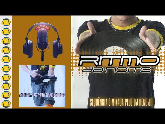 🟣RITMO DA NOITE JOVEM PAN RJ 2002 (SET MIXADO PELO DJ RENE JR) - SEQUÊNCIA 3