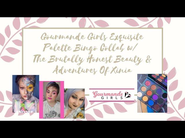 Gourmande Girls Exquisite Palette Bingo Collab w/ The Brutally Honest Beauty & Adventures Of Xinia