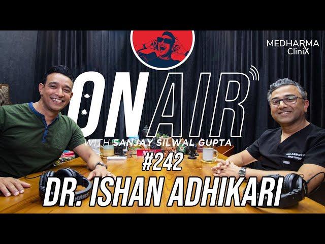 On Air With Sanjay #242 - Dr. Ishan Adhikari