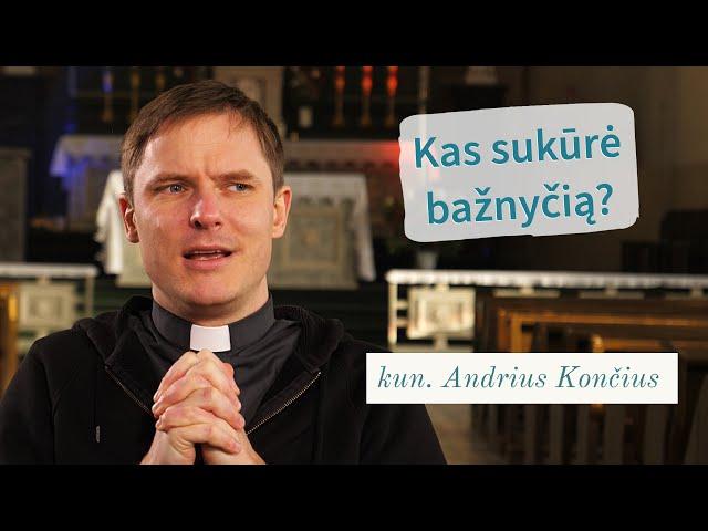 Kas sukūrė bažnyčią? kun. Andrius Končius I Tikėjimo klausimai
