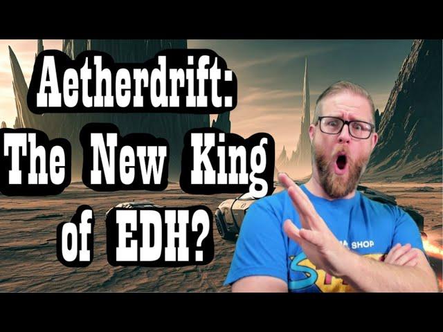 Aetherdrift: The New King of EDH