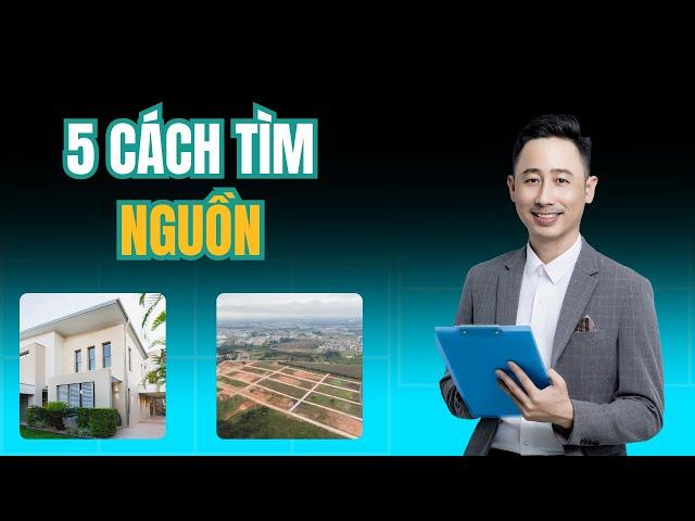 Học nghề môi giới bất động sản nhà phố - 5 Cách tìm nguồn sản phẩm