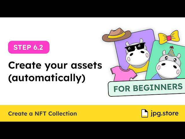 6.2: Create your assets (automatically) | Create NFT Collection on JPG.Store