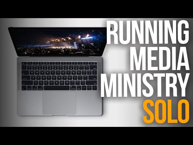 HOW TO RUN A MEDIA MINISTRY BY MYSELF | Recommended Tools and Preparation