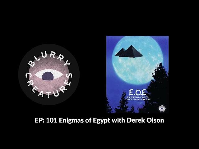 EP: 101 Enigmas of Egypt with Derek Olson - Blurry Creatures