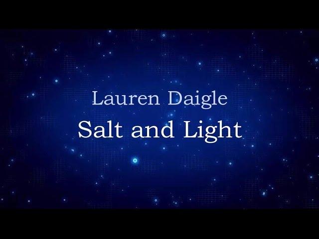 Salt & Light - Lauren Daigle [lyrics] HD