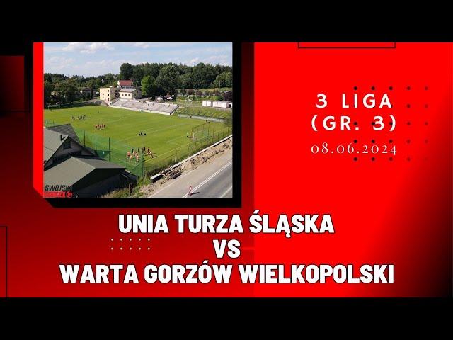 3 LIGA: UNIA TURZA ŚLĄSKA - WARTA GORZÓW WIELKOPOLSKI (SKRÓT MECZU)