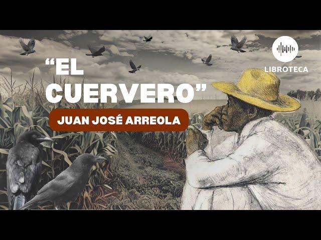 "El cuervero", de Juan José Arreola ️(cuento completo)| Audiolibro completo en español | voz humana