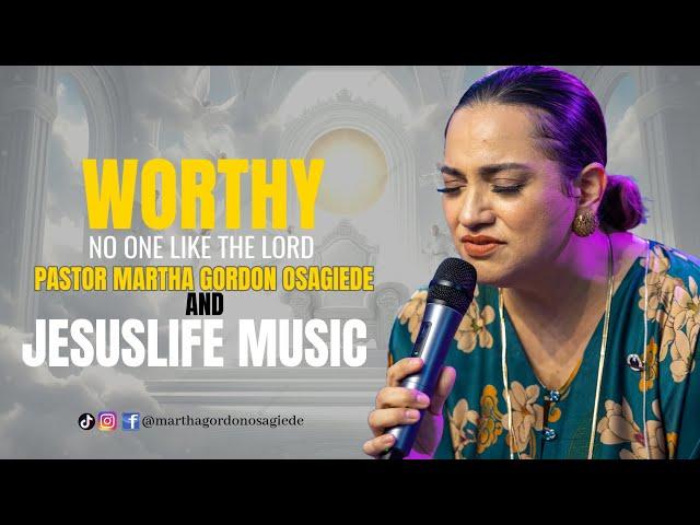 WORTHY (No one like the Lord) Pastor @marthagordonosagiede6752  & Jesuslife music. @BethelMusic