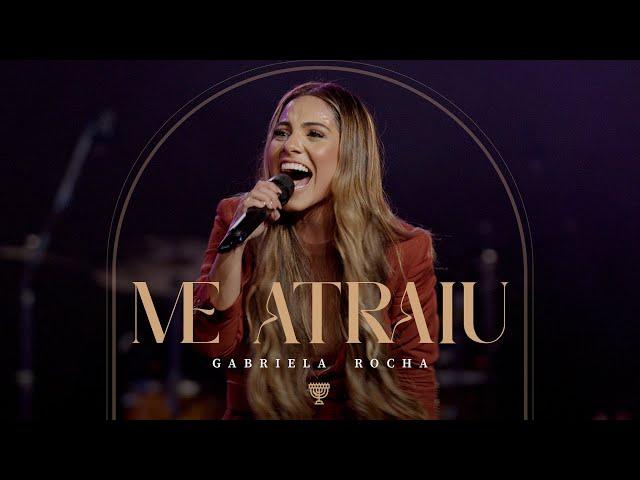 GABRIELA ROCHA - ME ATRAIU (AO VIVO)