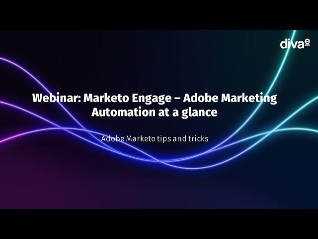 Marketo Engage -  Adobe Marketing Automation at a glance