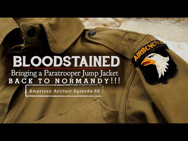 BLOODSTAINED! Bringing a Paratrooper Jump Jacket Back to Normandy!!! | American Artifact Episode 95