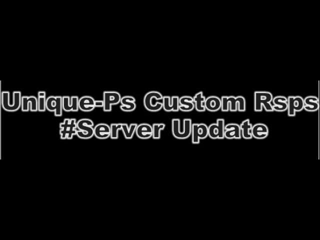 Unique-Ps || Server update showcase || New brand custom rsps ||