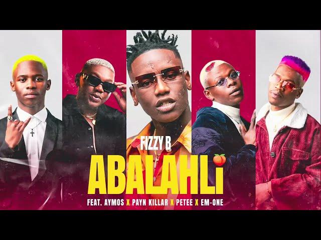 Fizzy B (Ft. Aymos, Payn Killar, Petee & Em-One) - Abalahli [Official Audio]