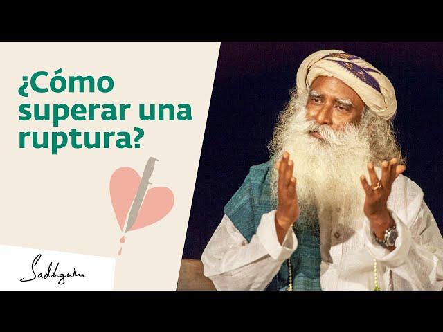 ¿Cómo superar una ruptura? | Sadhguru