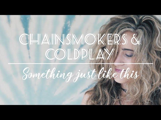 Something Just Like This - The Chainsmokers & Coldplay (Cover)