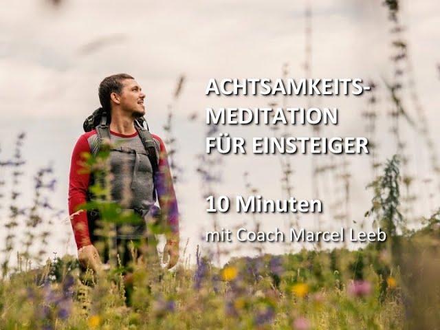 Die 10 Min. Achtsamkeitsmeditation für Einsteiger  - mit Marcel Leeb System. Coach in freier Natur