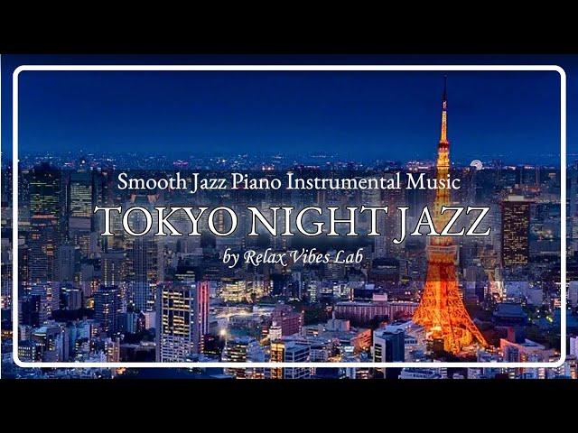 Tokyo Night Jazz Vol.2 - Smooth Jazz Piano Music to Relax, Sleep, Study,Dining | Stress Relief BGM