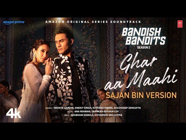 Ghar Aa Maahi - Sajan Bin Version | Bandish Bandits S2 | Ritwik Bhowmik, Shreya Chaudhry