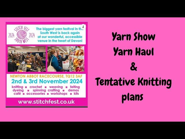 Yarn Show, haul & some tentative knitting plans.