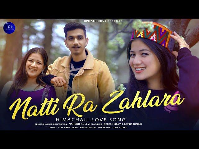 NATTI RA ZAHLARA ll NARESH KULLVI ll DEVINA THAKUR ll  FULL VIDEO ll DRK STUDIOS ll AJAY VIMAL ll