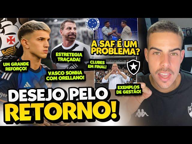 VASCO AGUARDA RETORNO DE ORELLANO EM 2025 I GESTÃO DE CRUZEIRO E BOTAFOGO EVIDENCIAM FRACASSO DA 777