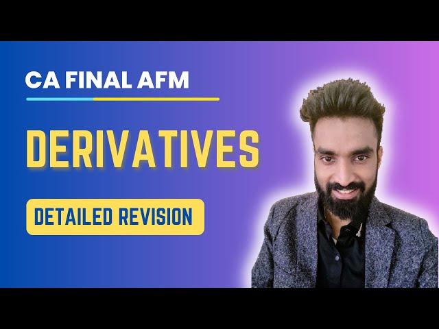 Derivatives Revision - in Detailed with Questions | CA Final AFM | Pratik Jagati