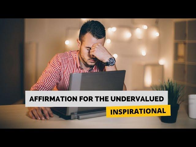 Affirmation for the Undervalued