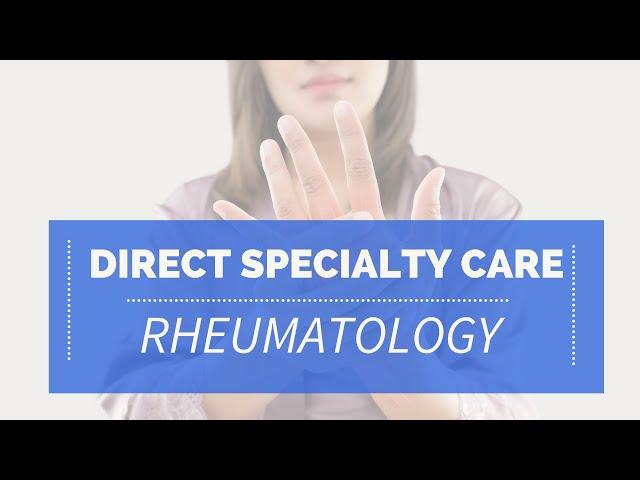 Direct Specialty Care in Rheumatology