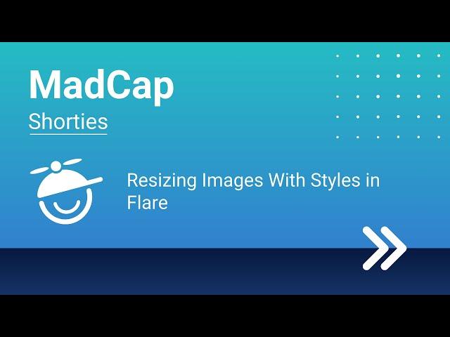 MadCap Shorties: Resizing Images With Styles in Flare