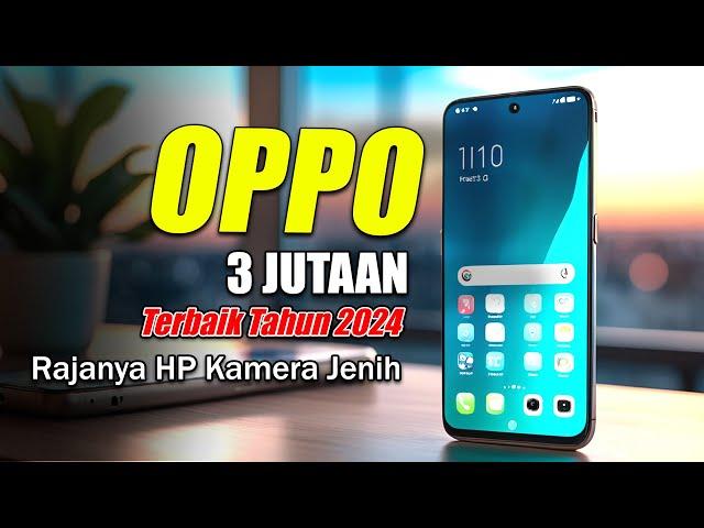 Si Cantik! 3 HP OPPO 3 JUTAAN TERBAIK 2024