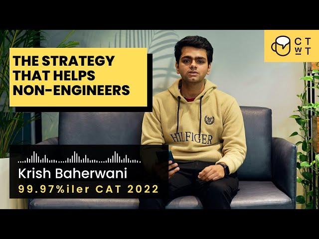 A clear strategy that helps non-engineers to crack CAT Exam | Krish Baherwani, 99.97%iler CAT 2022