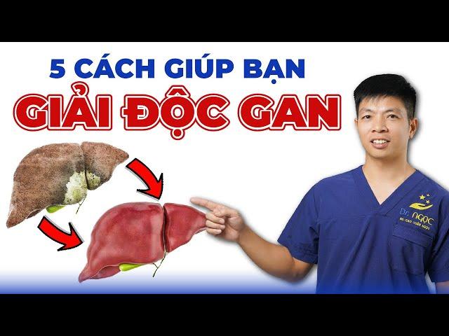 5 Cách Làm Giải Độc, Làm Sạch Lá Gan Tại Nhà | Dr Ngọc