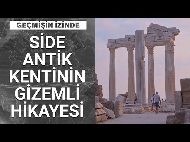 Side Antik Kenti’nin sırları neler? | Geçmişin İzinde - 4 Temmuz 2020