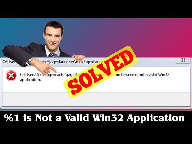 [SOLVED] %1 is Not a Valid Win32 Application Error Issue