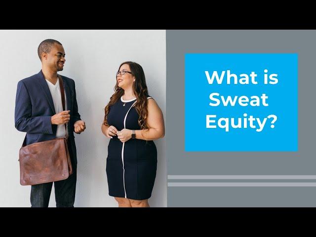 What is sweat equity?