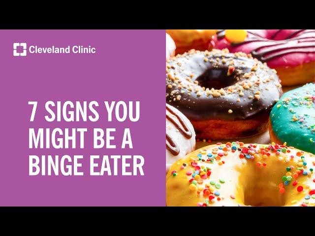 7 Signs You Might Have Binge Eating Disorder