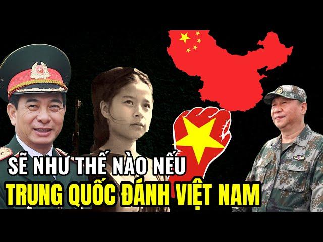 Sẽ Như Thế Nào Nếu Trung Quốc Đánh Việt Nam | Lịch Sử Quân Sự