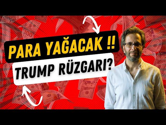 YENİ PARA YAĞACAK !! TRUMP RÜZGARI?