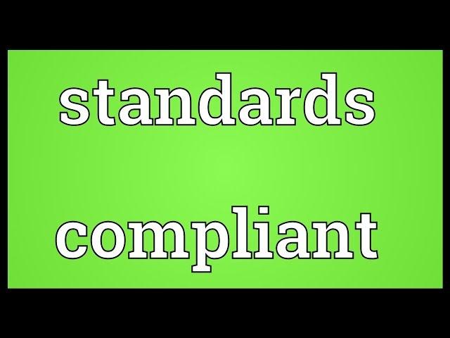 Standards compliant Meaning