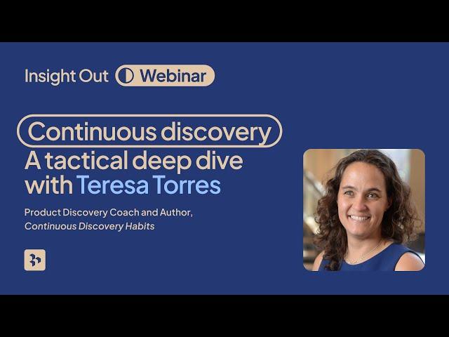 Continuous discovery: A tactical deep dive with Teresa Torres