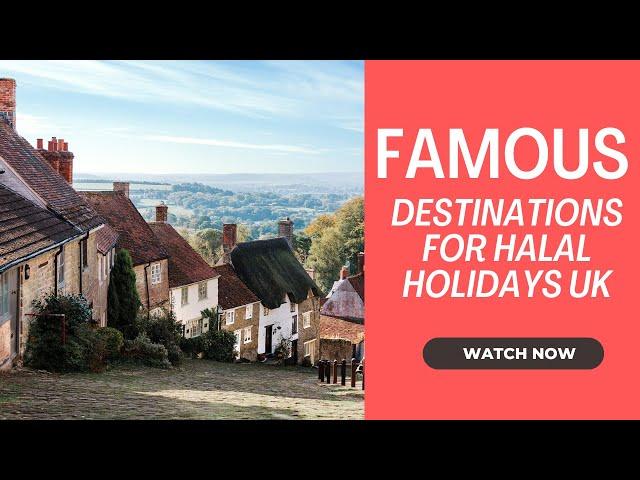 Famous Destinations for Halal Holidays UK