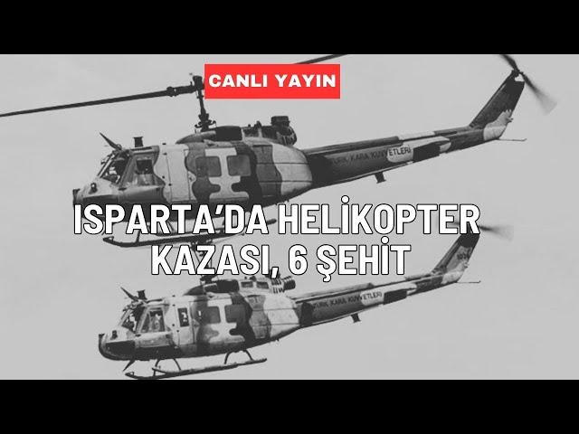 Isparta'da helikopter kazası 6 şehit