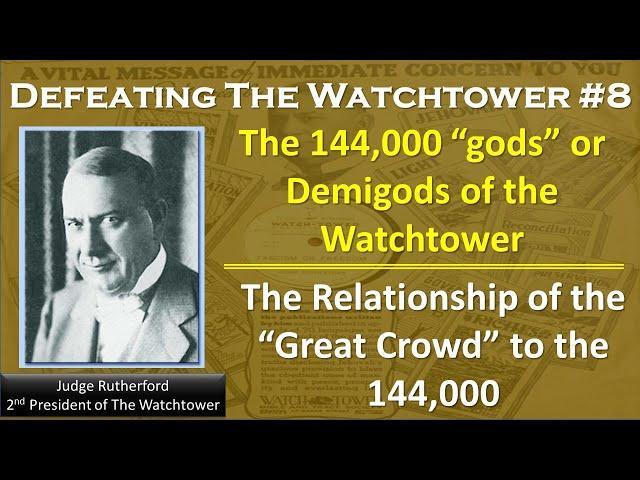 Defeating the Watchtower #8 – The Watchtower Bible and Tract Society and their 144,000 “gods”