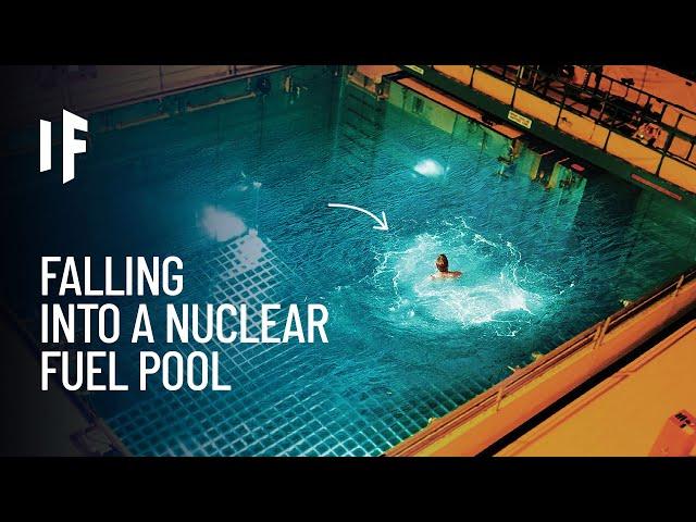 What If You Fell Into a Spent Nuclear Fuel Pool?