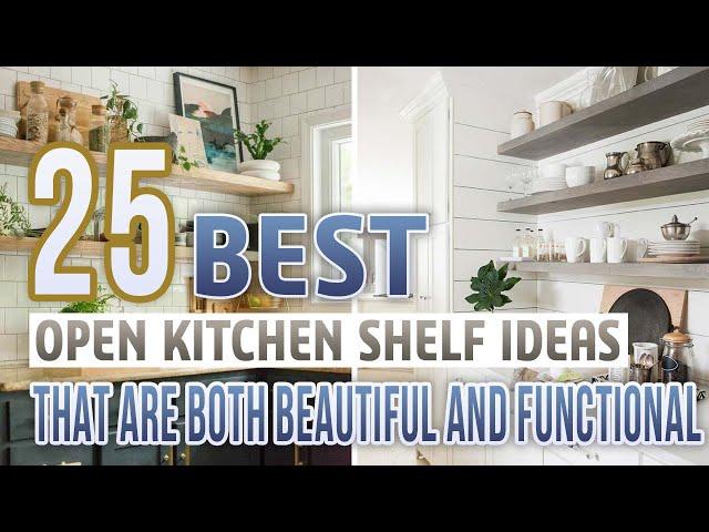 25 Best Open Kitchen Shelf Ideas That Are Both Beautiful and Functional