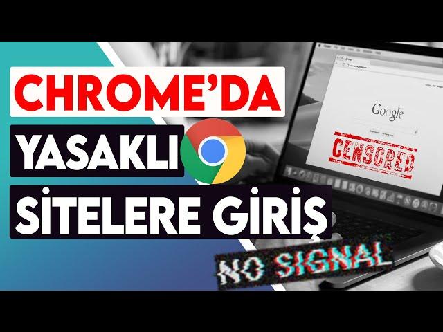 CHROME'DA YASAKLI SİTELERE GİRİŞ ️ : 2023'de Google Chrome'da Yasaklı Siteleri Açma Yöntemi ⭐