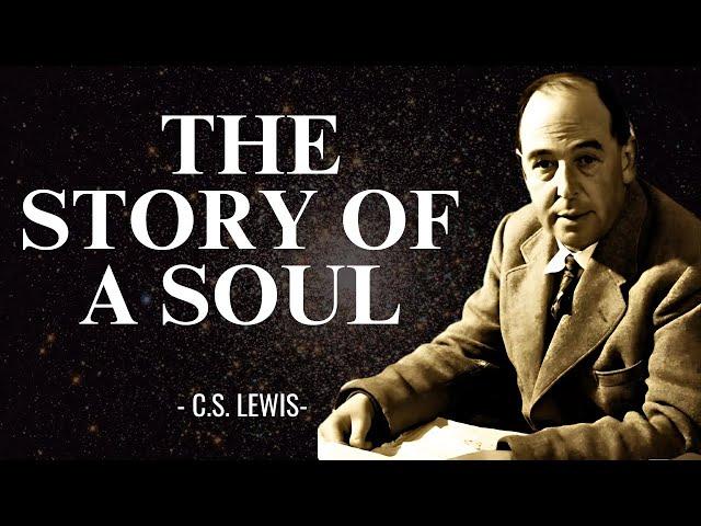 C.S. LEWIS: THE STORY OF A SOUL | A JOURNEY OF FAITH AND TRANSFORMATION