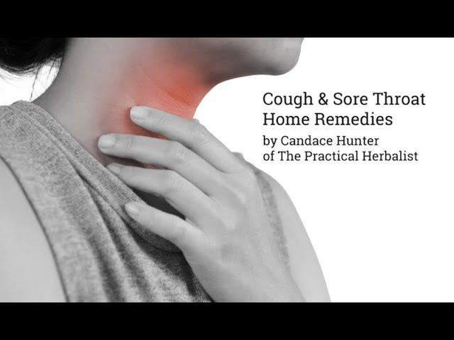 Cough & Sore Throat: Herbal Home Remedies for the Lower Respiratory Tract The Practical Herbalist