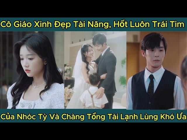 Cô Giáo Xinh Đẹp Tài Năng, Hốt Luôn Trái Tim Của Nhóc Tỳ Và Chàng Tổng Tài Lạnh Lùng Khó Ưa